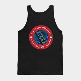 Today is Levi Strauss Day Tank Top